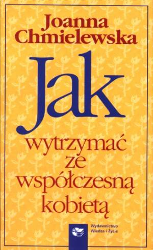 Jak wytrzyma? ze wsp??czesn? kobiet??