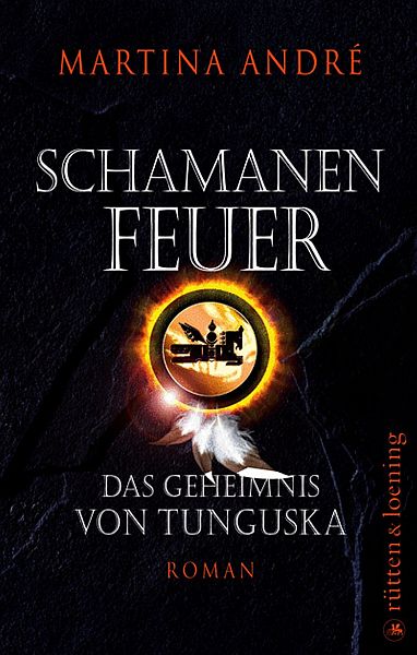 Schamanenfeuer. Das Geheimnis von Tunguska.