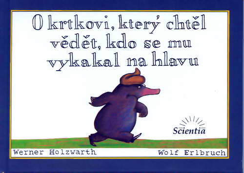 O krtkovi, kter? cht?l v?d?t, kdo se mu vykakal na hlavu