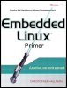 Embedded Linux Primer: A Practical, Real-World Approach