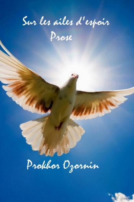 Sur les ailes despoir : Prose