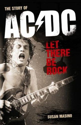 Let There Be Rock. The Story of AC/DC