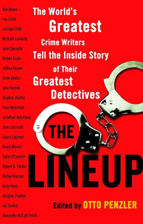 The Lineup: The Worlds Greatest Crime Writers Tell the Inside Story of Their Greatest Detectives